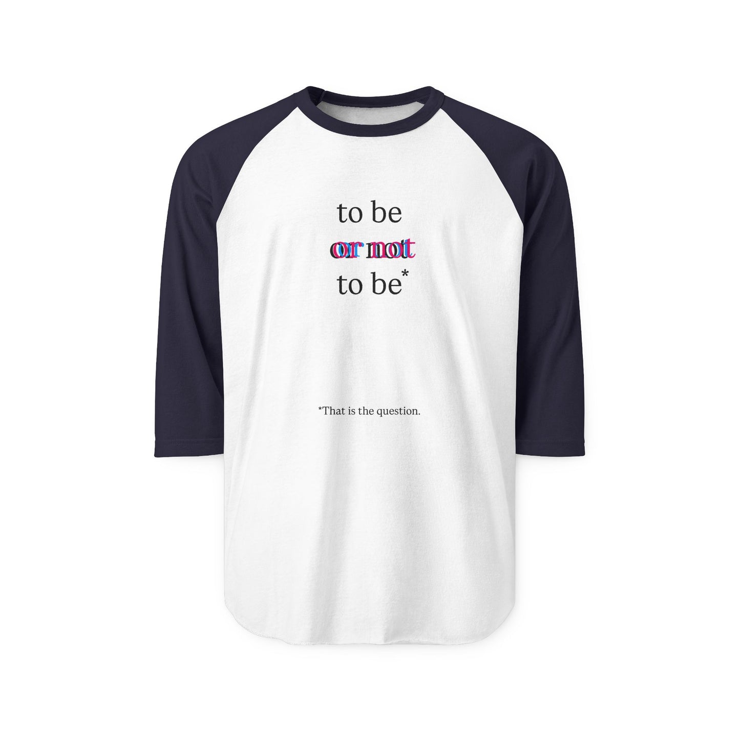 “To Be or Not To Be" Baseball Tee